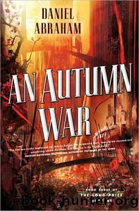 Long Price Quartet #03 - An Autumn War by Daniel Abraham