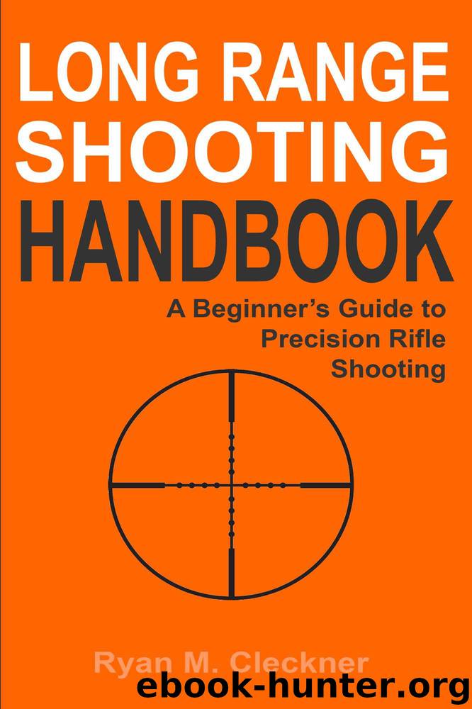 Long Range Shooting Handbook: Complete Beginner's Guide to Long Range Shooting by Ryan Cleckner