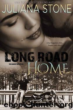 Long Road Home (The Barker Triplets Book 5) by Juliana Stone