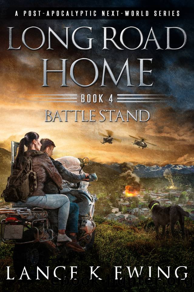 Long Road Home: A Post-Apocalyptic Next-World Series Book 4 Battle Stand by Lance K Ewing