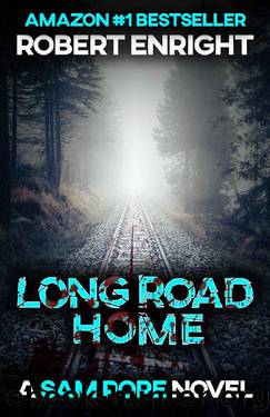 Long Road Home_A pulse racing action thriller you won't want to put down. by Robert Enright