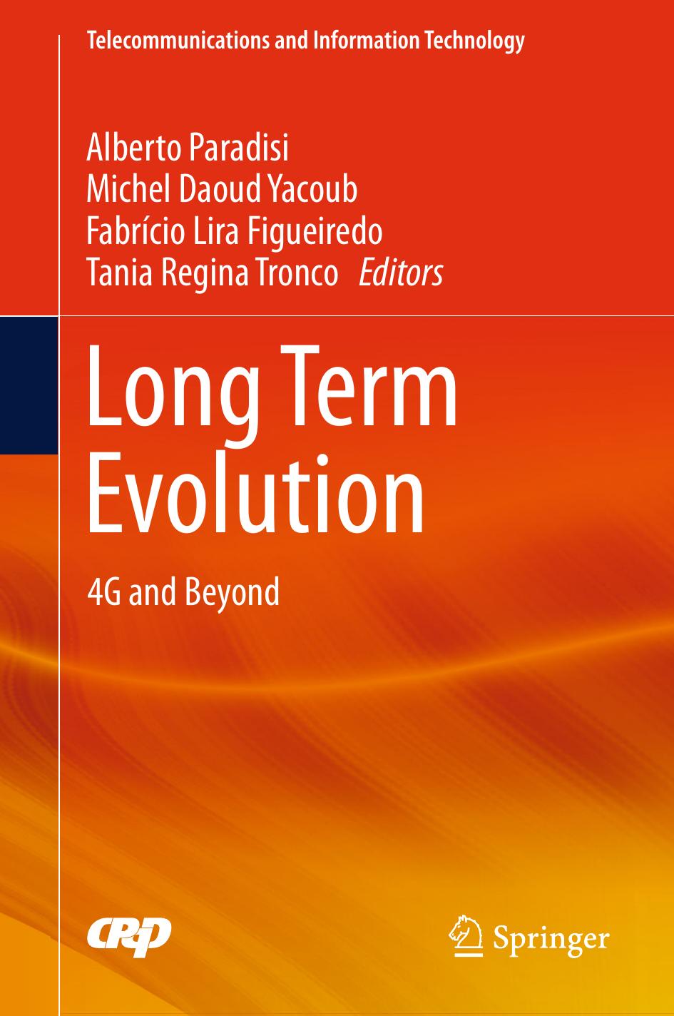 Long Term Evolution: 4G and Beyond by Alberto Paradisi Michel Daoud Yacoub Fabrício Lira Figueiredo Tania Regina Tronco (eds.)