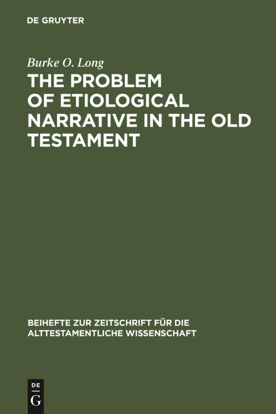 Long by The Problem of Etiological Narrative in the Old Testament (1968)