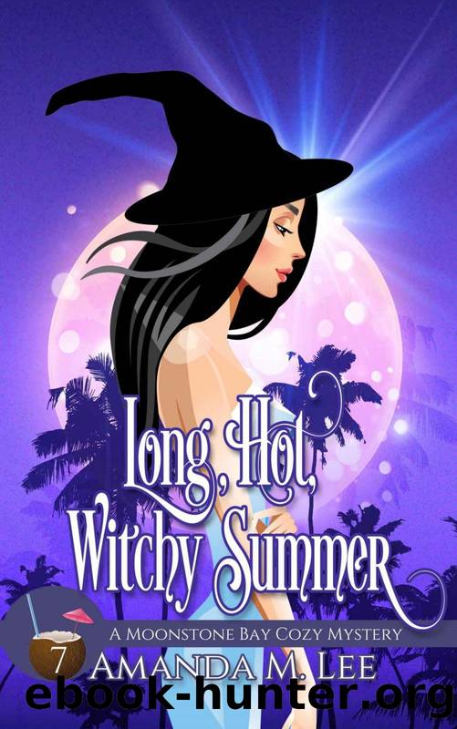 Long, Hot, Witchy Summer (A Moonstone Bay Cozy Mystery Book 7) by Amanda M. Lee