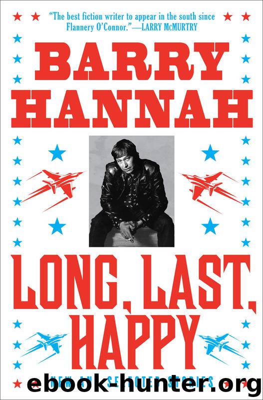 Long, Last, Happy: Shorts by Barry Hannah