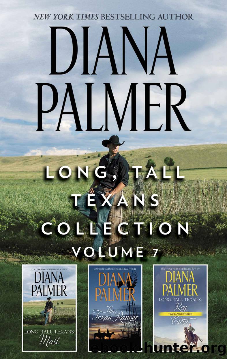 Long, Tall Texans Collection, Volume 7: Long, Tall Texans: Matt ; The Texas Ranger ; Long, Tall Texans: Rey ; Long, Tall Texans: Curtis by Diana Palmer