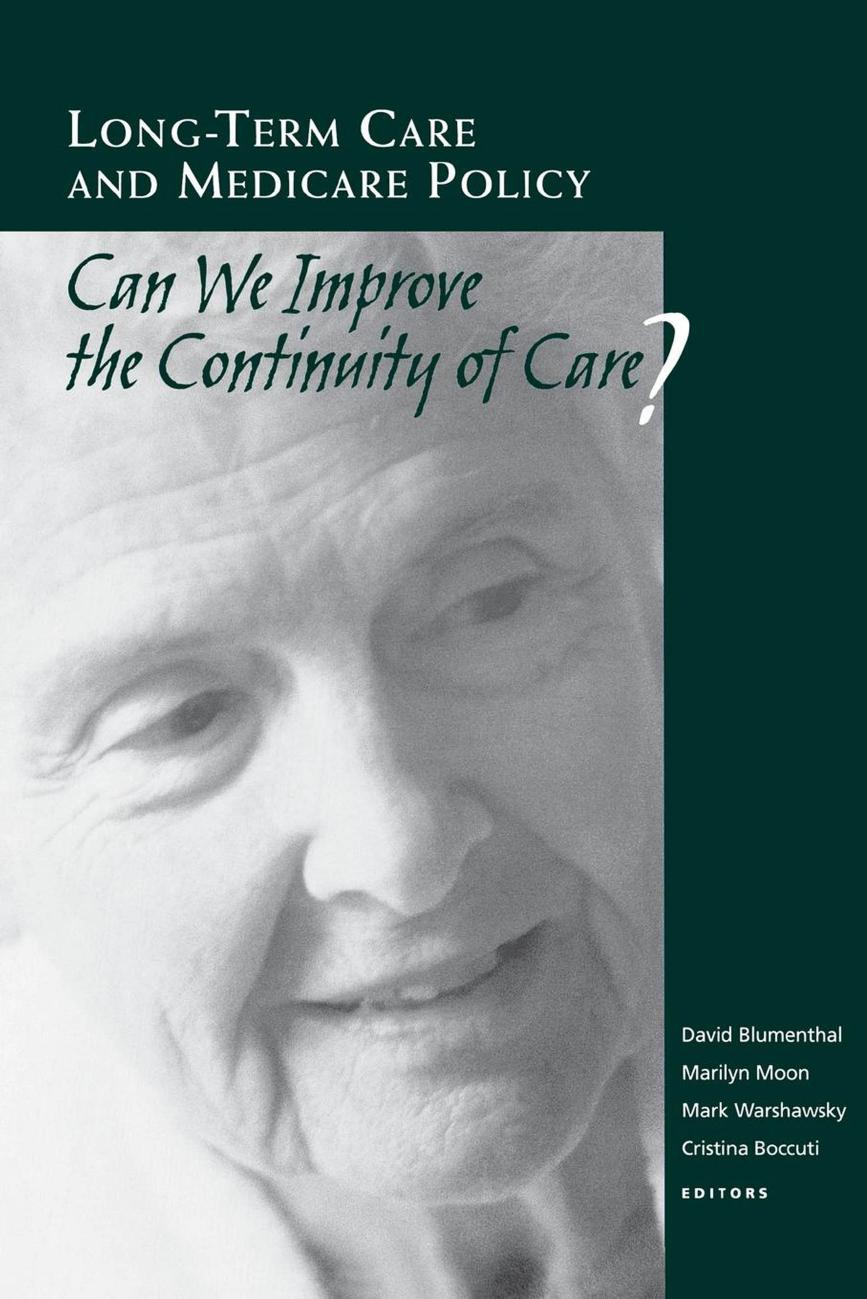 Long-Term Care and Medicare Policy : Can We Improve the Continuity of Care? by David Blumenthal; Marilyn Moon; Mark Warshawsky; Christina Boccuti