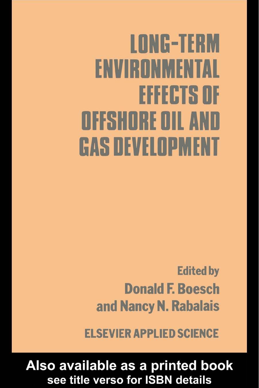 Long-Term Environmental Effects of Offshore Oil and Gas Development by DONALD F.BOESCH and NANCY N.RABALAIS (edt)