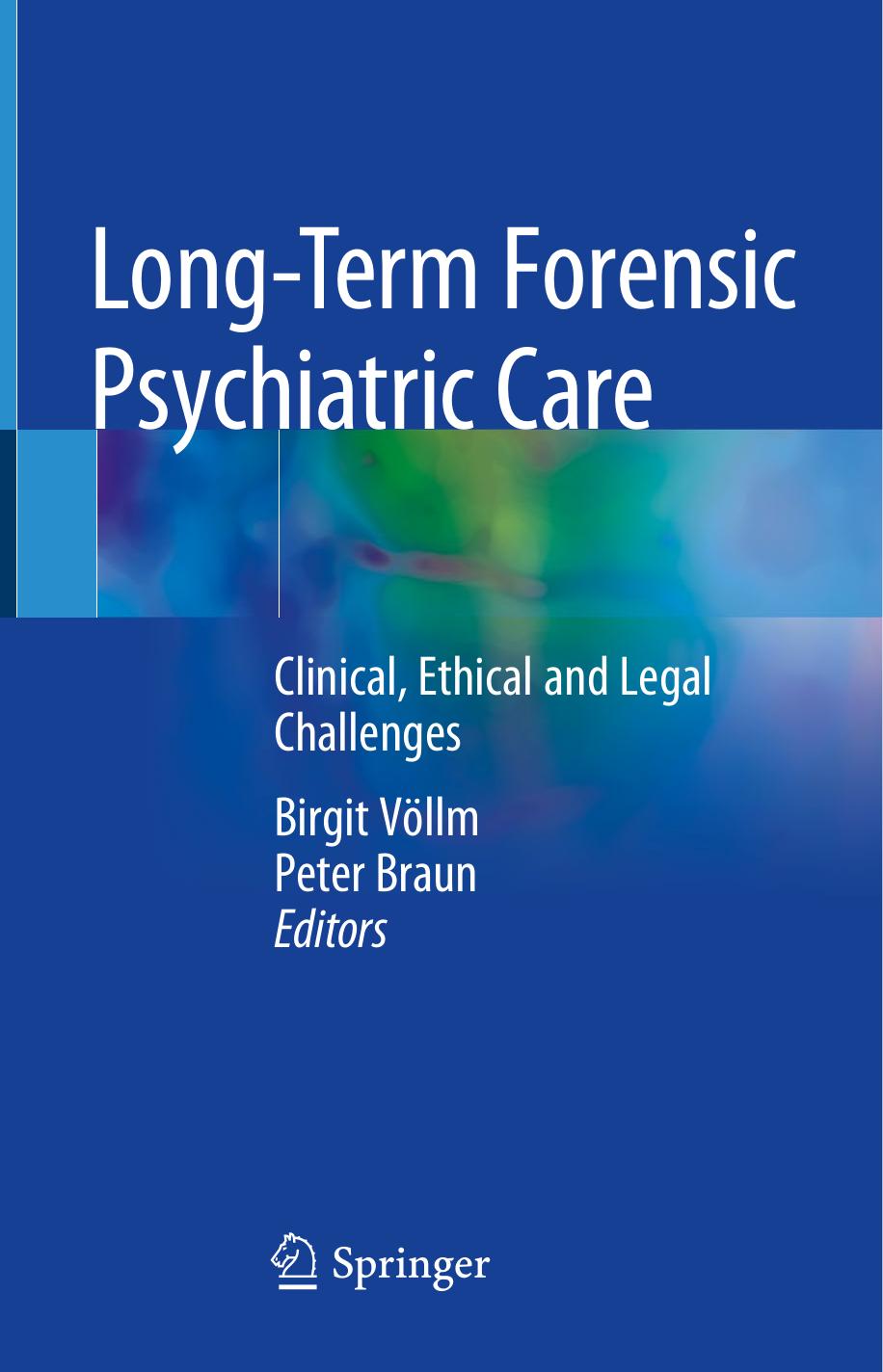 Long-Term Forensic Psychiatric Care: Clinical, Ethical and Legal Challenges by Birgit Völlm Peter Braun