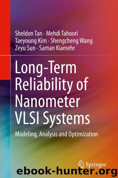Long-Term Reliability of Nanometer VLSI Systems by Sheldon Tan & Mehdi Tahoori & Taeyoung Kim & Shengcheng Wang & Zeyu Sun & Saman Kiamehr