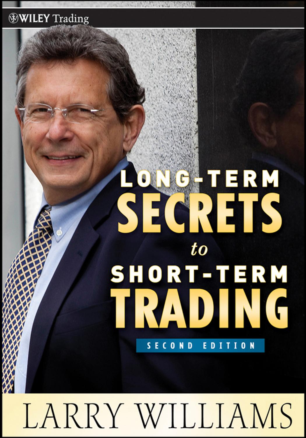 Long-Term Secrets to Short-Term Trading by LARRY WILLIAMS