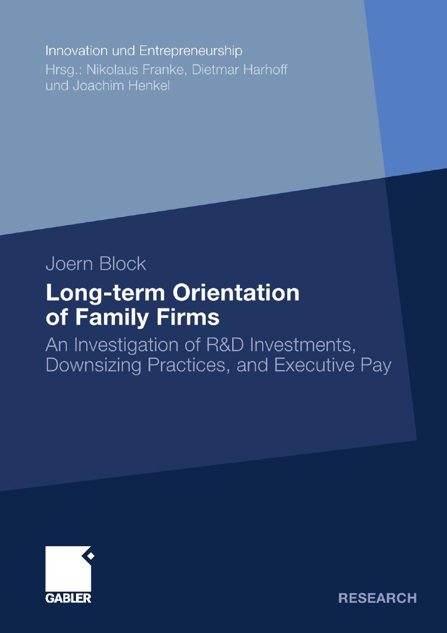Long-term Orientation of Family Firms: An Investigation of R&D Investments, Downsizing Practices, and Executive Pay by Joern Block (auth.)
