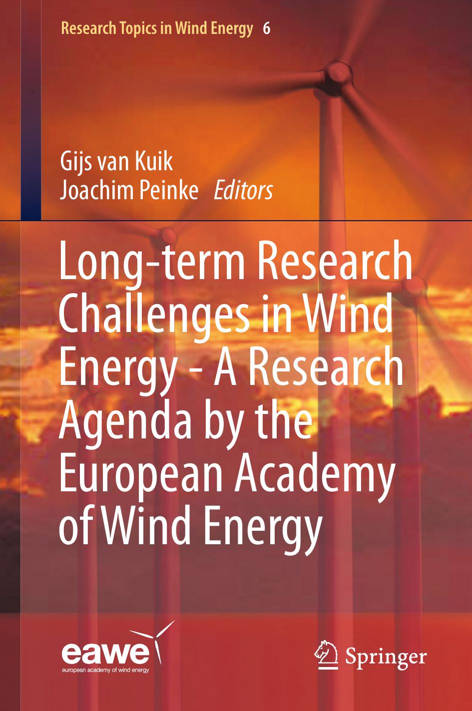 Long-term Research Challenges in Wind Energy - A Research Agenda by the European Academy of Wind Energy by Gijs van Kuik Joachim Peinke (eds.)