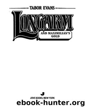 Longarm and Maximilian's Gold by Tabor Evans