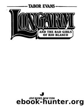 Longarm and the Bad Girls of Rio Blanco by Tabor Evans