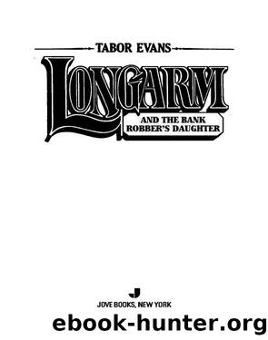 Longarm and the Bank Robber's Daughter by Tabor Evans