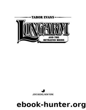 Longarm and the Betrayed Bride by Tabor Evans
