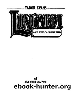 Longarm and the Calgary Kid by Tabor Evans
