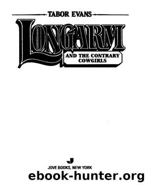 Longarm and the Contrary Cowgirls by Tabor Evans