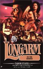 Longarm on the Border l-280 by Tabor Evans
