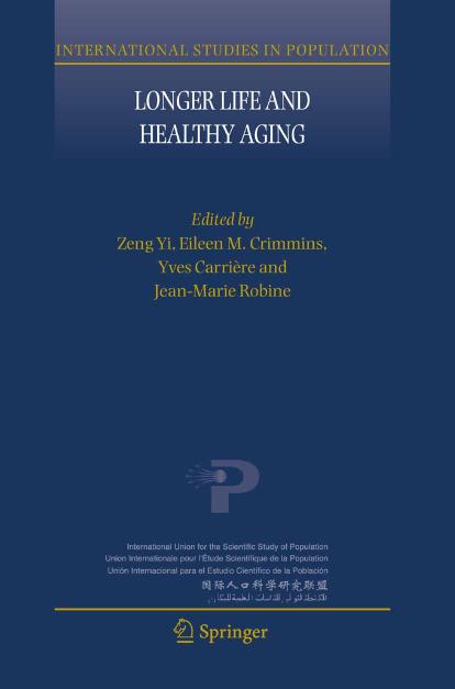 Longer Life and Healthy Aging (International Studies in Population) (International Studies in Population) by Yi Zeng (Editor) Eileen M. Crimmins (Editor) Yves Carriere (Editor) Jean-Marie Robine (Editor)