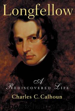 Longfellow by Charles C. Calhoun
