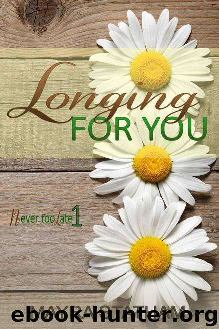 Longing For You (Never Too Late Book 1) by Statham Mayra