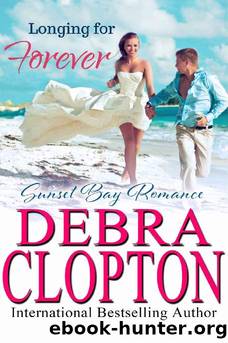 Longing for Forever (Sunset Bay Romance Book 1) by Debra Clopton