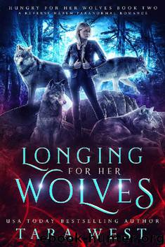 Longing for Her Wolves: A Reverse Harem Paranormal Romance (Hungry for Her Wolves Book 2) by Tara West