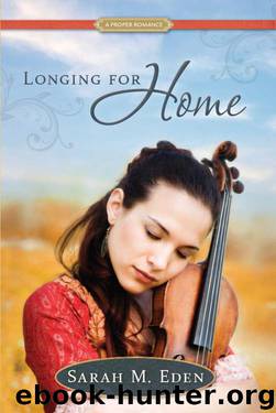 Longing for Home: A Proper Romance by Eden Sarah M