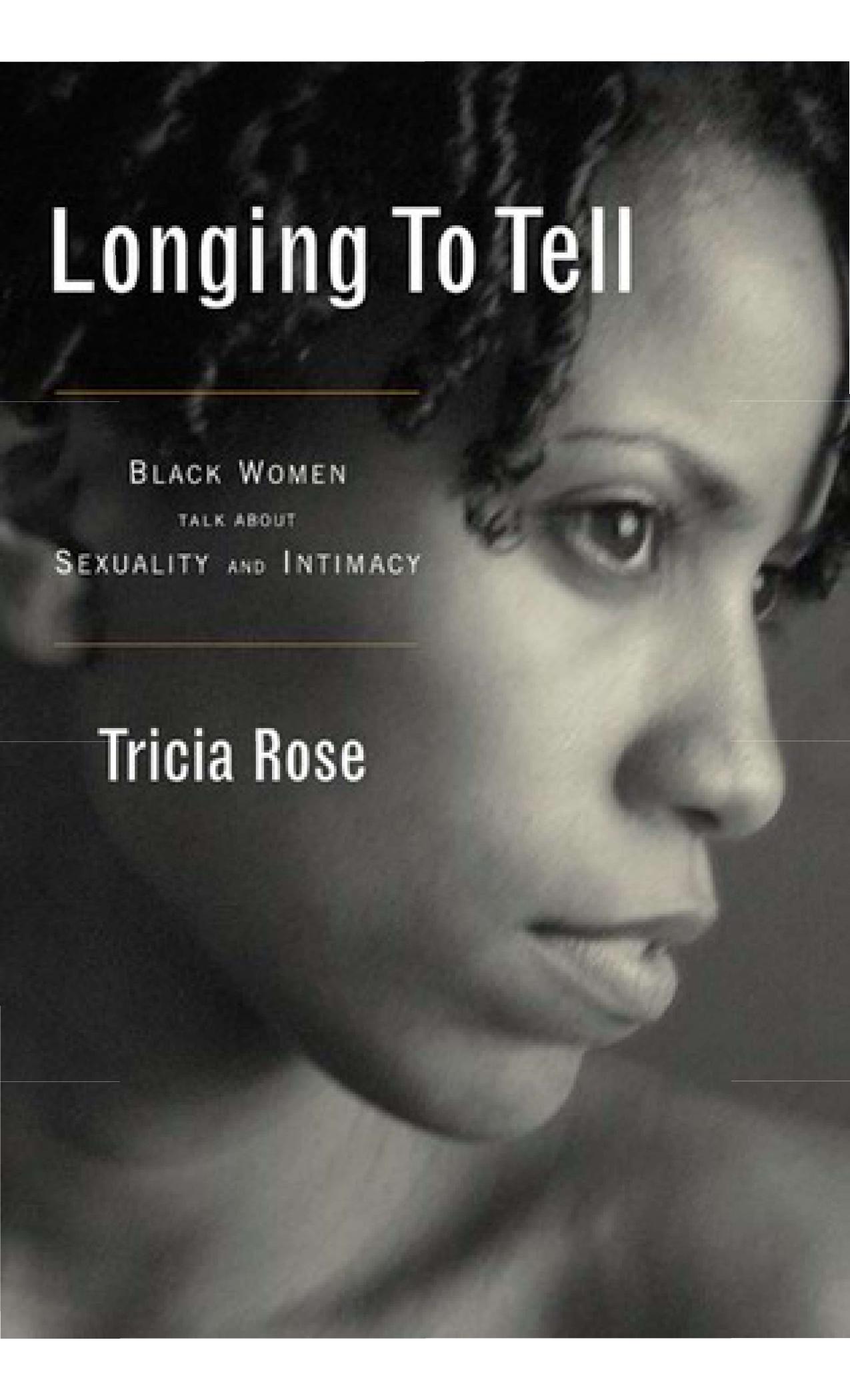 Longing to Tell: Black Women Talk About Sexuality and Intimacy by Tricia Rose