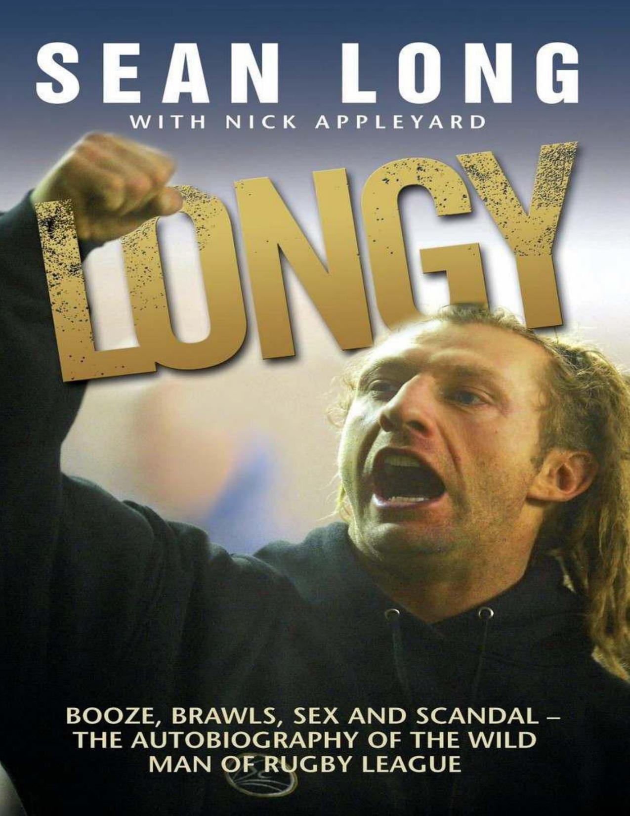 Longy - Booze, Brawls, Sex and Scandal: The Autobiography of the Wild Man of Rugby League by Long Sean