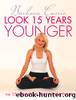Look 15 Years Younger: The 15-Minute-a-Day Yoga Plan by Barbara Currie