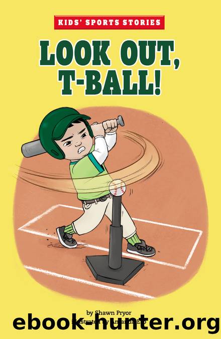 Look Out, T-Ball! by Shawn Pryor