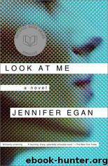 Look at Me: A Novel by Jennifer Egan
