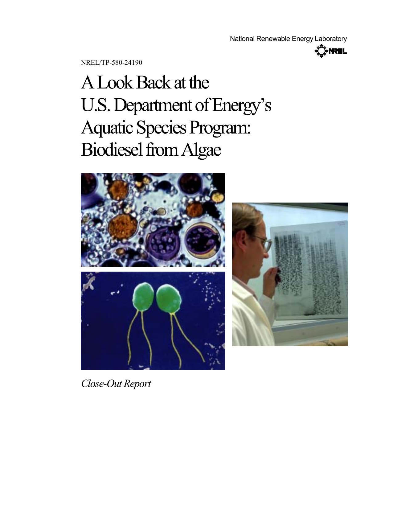 Look back at the U. S. Department of Energy's Aquatic Species Program: Biodiesel from Algae; Close-Out Report by J. Sheehan T.G. Dunahay J.R. Benemann & P.G. Roessler