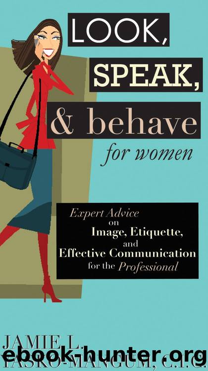 Look, Speak, & Behave for Women: Expert Advice on Image, Etiquette, and Effective Communication for the Professional by Jamie L. Yasko-mangum