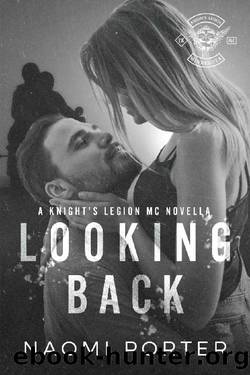 Looking Back: A Knight's Legion MC Prequel Novella by Naomi Porter