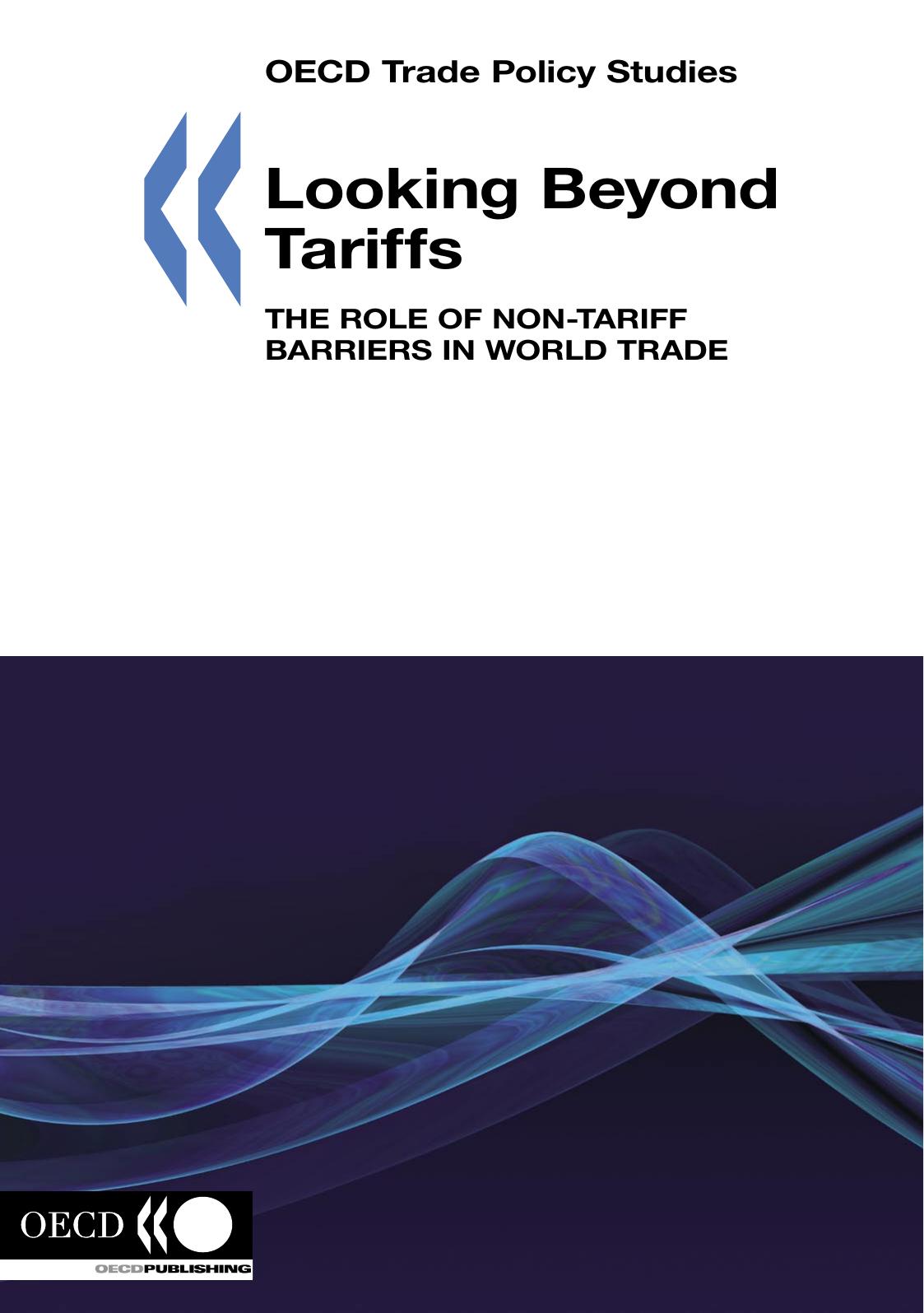 Looking Beyond Tariffs : The Role of Non-Tariff Barriers in World Trade. by OECD