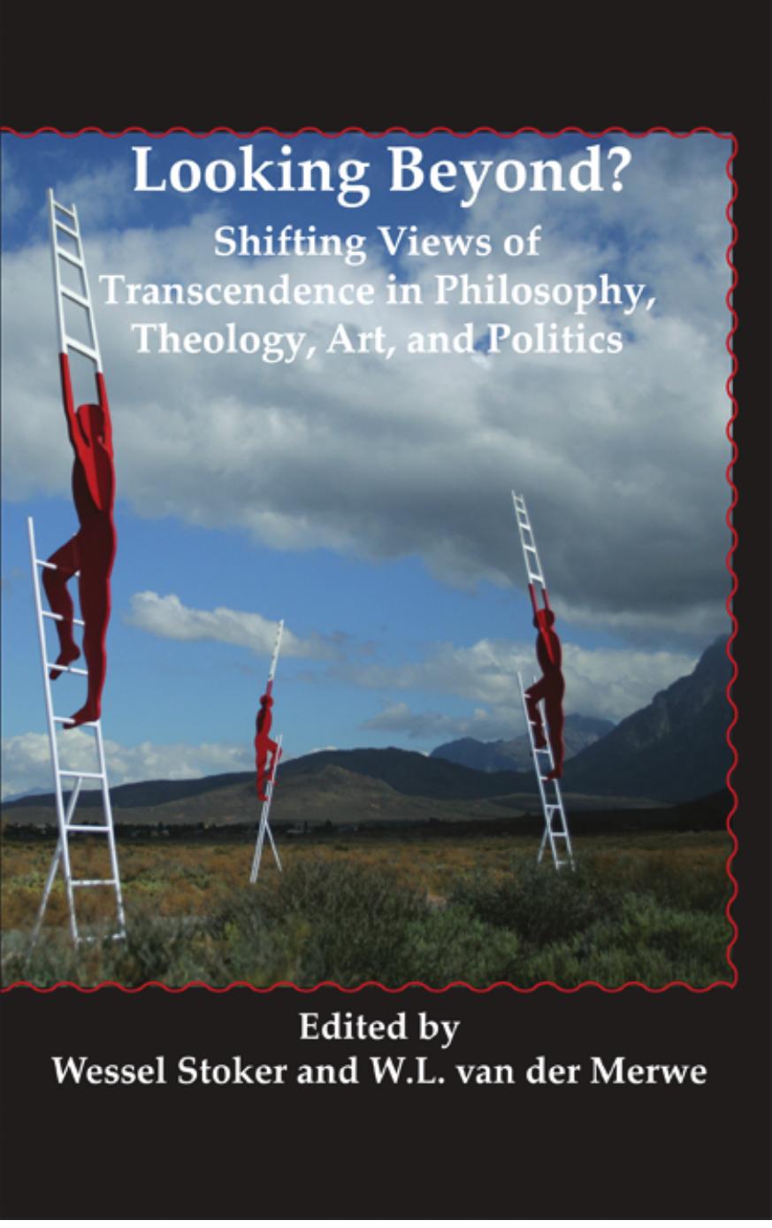 Looking Beyond?: Shifting Views of Transcendence in Philosophy, Theology, Art, and Politics (Currents of Encounter) by Wessel Stoker