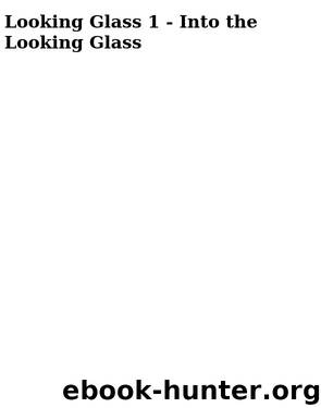 Looking Glass 1 - Into the Looking Glass by Ringo John