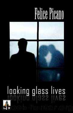 Looking Glass Lives by Felice Picano