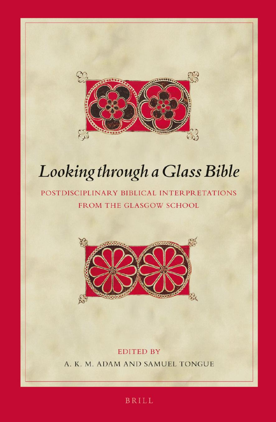 Looking Through a Glass Bible: Postdisciplinary Biblical Interpretations from the Glasgow School by A. K. M. Adam Samuel Tongue
