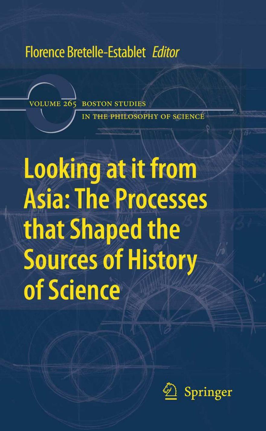 Looking at it from Asia: the Processes that Shaped the Sources of History of Science by Florence Bretelle-Establet