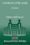 Looking for Jake by Mieville China
