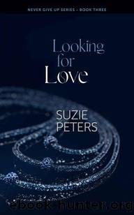Looking for Love (Never Give Up Book 3) by Suzie Peters
