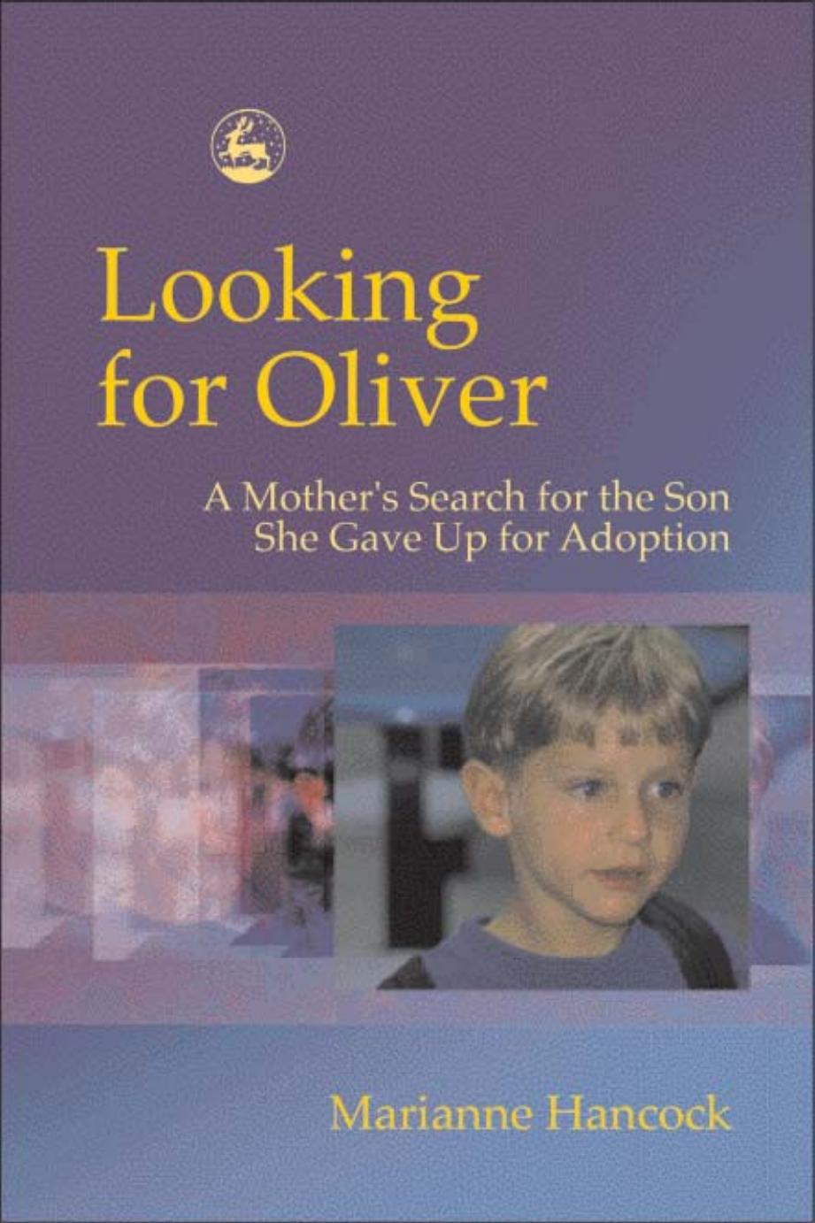 Looking for Oliver: A Mother's Search for the Son She Gave Up for Adoption by Marianne Hancock