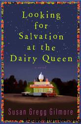 Looking for Salvation at the Dairy Queen by Susan Gregg Gilmore