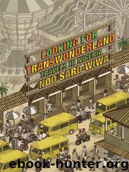 Looking for Transwonderland: Travels in Nigeria by Noo Saro-Wiwa