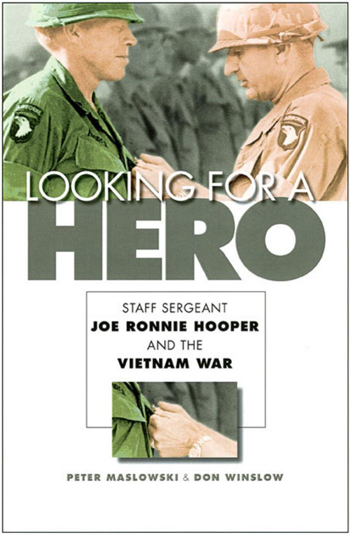 Looking for a Hero: Staff Sergeant Joe Ronnie Hooper and the Vietnam War by Peter Maslowski